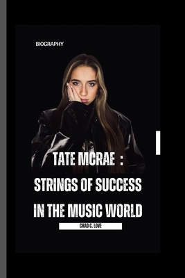 Tate McRae: Strings Of Success In The Music World B0CQ1D7WPC Book Cover