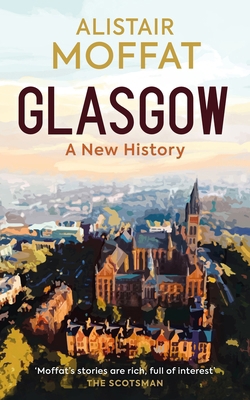 Glasgow: A New History 1836920199 Book Cover