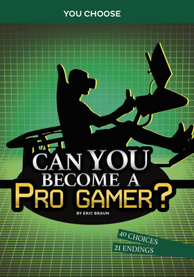 Can You Become a Pro Gamer?: An Interactive Adv... 1663958998 Book Cover