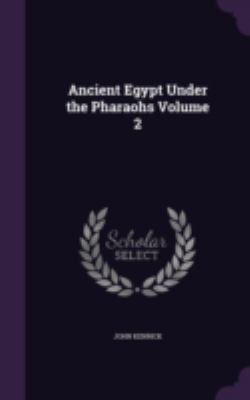 Ancient Egypt Under the Pharaohs Volume 2 1346685487 Book Cover