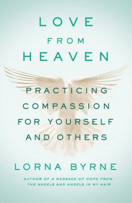 Love from Heaven: Practicing Compassion for You... 1501143271 Book Cover