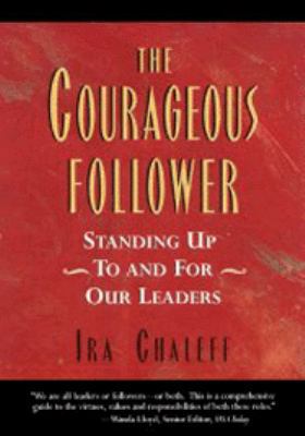 The Courageous Follower: Standing Up to & for O... 1576750361 Book Cover