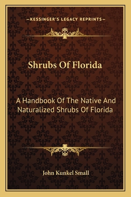 Shrubs Of Florida: A Handbook Of The Native And... 116376373X Book Cover