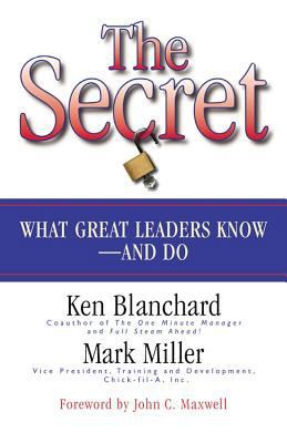 The Secret: What Great Leaders Know -- and Do 1576752895 Book Cover