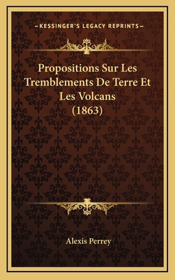 Propositions Sur Les Tremblements De Terre Et L... [French] 1167746988 Book Cover
