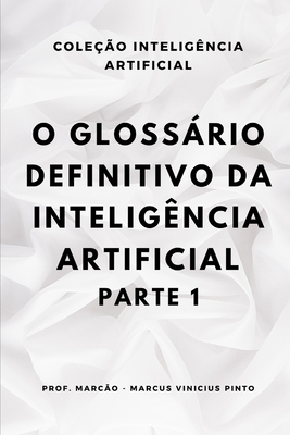 O Glossário Definitivo Da Inteligência Artifici... [Portuguese] B0DK3RHN6P Book Cover