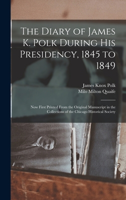 The Diary of James K. Polk During His Presidenc... 1015908462 Book Cover