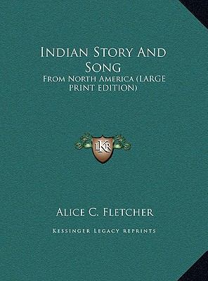 Indian Story And Song: From North America (LARG... [Large Print] 1169899633 Book Cover