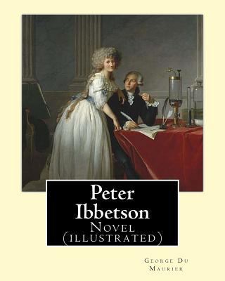 Peter Ibbetson By: George Du Maurier: Novel (il... 1546688544 Book Cover