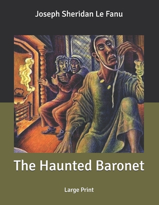 The Haunted Baronet: Large Print B086PLXSJP Book Cover