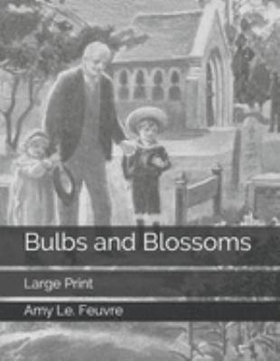 Bulbs and Blossoms: Large Print 1697080235 Book Cover