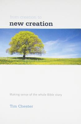 From Creation to New Creation: Making Sense of ... 1907377344 Book Cover