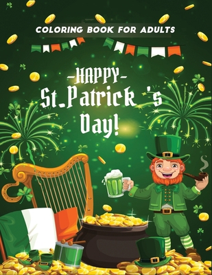 happy st patrick's day coloring book for adults... B08W5WHHZQ Book Cover