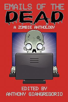 Emails of the Dead: A Zombie Anthology 1935458825 Book Cover