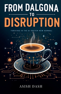 From Dalgona to Disruption: Thriving in the AI-... B0DV83W9J1 Book Cover