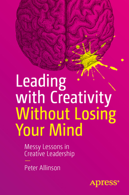 Leading with Creativity Without Losing Your Min... B0GTTNVCRT Book Cover