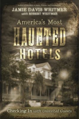 America's Most Haunted Hotels: Checking in with... 0738748005 Book Cover