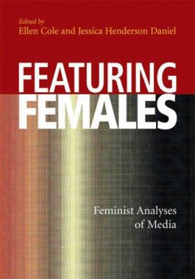 Featuring Females: Feminist Analyses of Media 1591472784 Book Cover