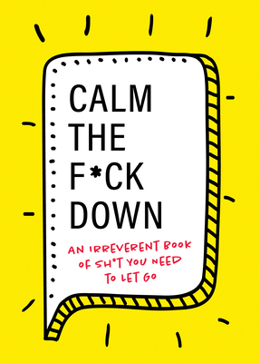 Calm the F*ck Down: An Irreverent Book of Sh*t ... 1728206545 Book Cover