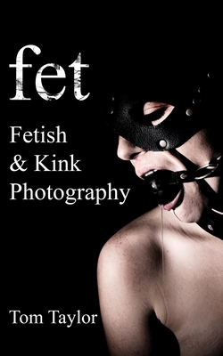 Fet. Fetish and Kink Photography 0578767864 Book Cover