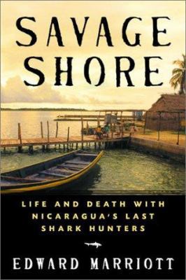 Savage Shore: Life and Death with Nicaragua's L... 0805055568 Book Cover