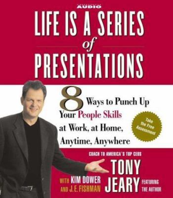 Life Is a Series of Presentations: 8 Ways to Pu... 0743535901 Book Cover