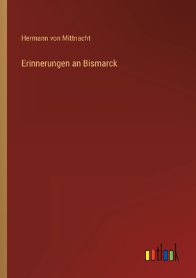 Erinnerungen an Bismarck [German] 3368450263 Book Cover