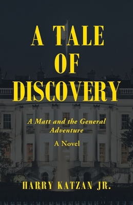 A Tale of Discovery: A Matt and the General Adv... 1663219915 Book Cover