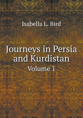 Journeys in Persia and Kurdistan Volume 1 5518993382 Book Cover