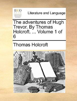 The Adventures of Hugh Trevor. by Thomas Holcro... 1170652255 Book Cover