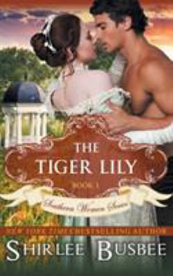 The Tiger Lily (The Southern Women Series, Book 1) 1614177031 Book Cover