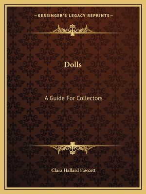Dolls: A Guide For Collectors 1163807524 Book Cover