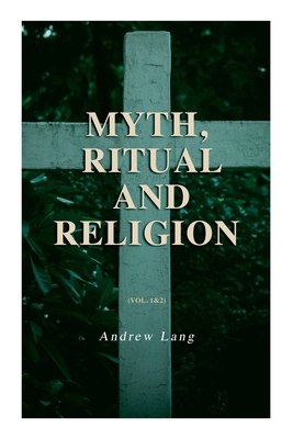 Myth, Ritual and Religion (Vol. 1&2): Complete ... 8027308674 Book Cover