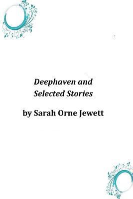 Deephaven and Selected Stories 149615438X Book Cover