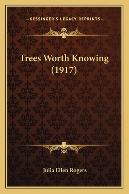 Trees Worth Knowing (1917) 1167227026 Book Cover