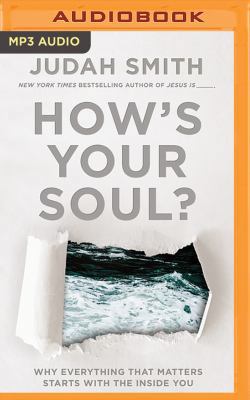 How's Your Soul?: Why Everything That Matters S... 1531833748 Book Cover
