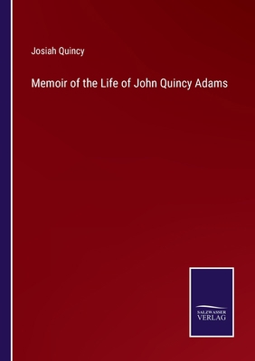 Memoir of the Life of John Quincy Adams 337510586X Book Cover