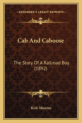 Cab And Caboose: The Story Of A Railroad Boy (1... 116646797X Book Cover