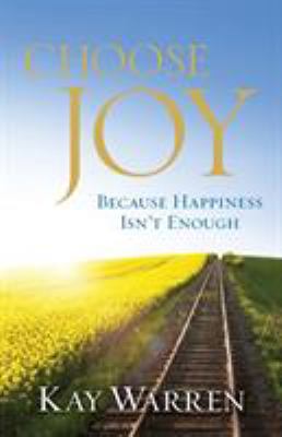 Choose Joy: Because Happiness Isn't Enough 0800722132 Book Cover