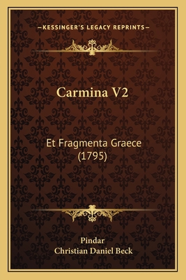 Carmina V2: Et Fragmenta Graece (1795) [Latin] 1165938855 Book Cover