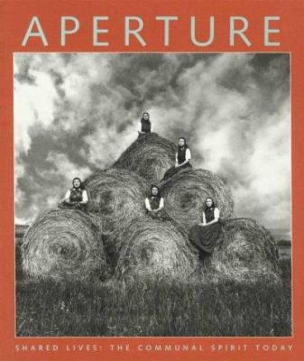 Aperture: Shared Lives: The Communal Spirit Today 0893816833 Book Cover