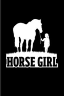 Horse Girl: Horse Saying Journal | Notebook | Workbook For Horseback, Horse Racing, Dressage & Western Riding Fans - 6x9 - 100 Graph Paper Pages