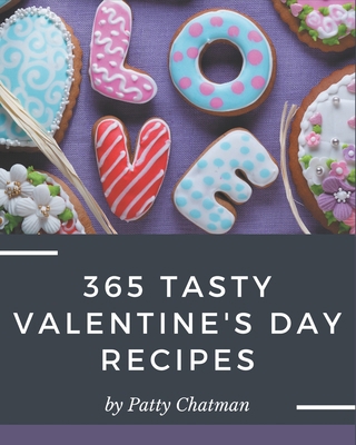 365 Tasty Valentine's Day Recipes: I Love Valen... B08QBRJG6D Book Cover