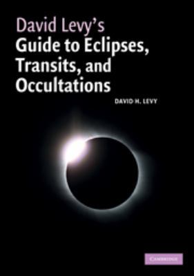 David Levy's Guide to Eclipses, Transits, and O... 0511789998 Book Cover