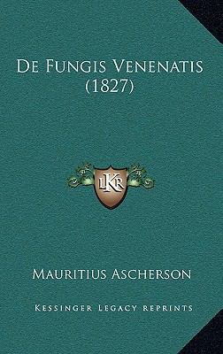 De Fungis Venenatis (1827) [Latin] 1168798795 Book Cover