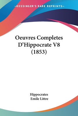 Oeuvres Completes D'Hippocrate V8 (1853) [French] 116100792X Book Cover