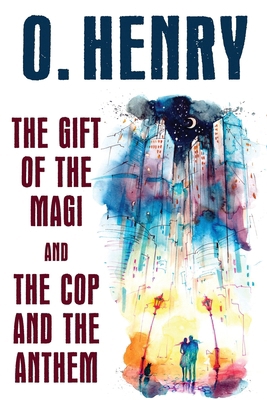 The Gift of the Magi and The Cop and the Anthem 1479423572 Book Cover