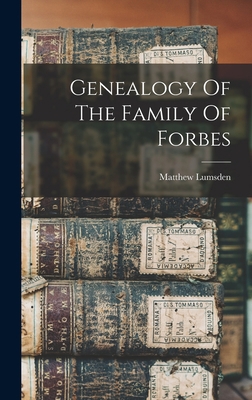 Genealogy Of The Family Of Forbes 1015978622 Book Cover