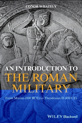 An Introduction to the Roman Military: From Mar... 1119139791 Book Cover