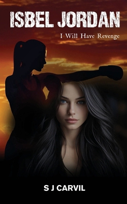 Isbel Jordan: I Will Have Revenge B0D7BY6YH1 Book Cover